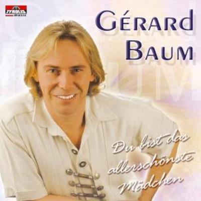 Du Bist Das Allerschönste Mädchen - Gerard Baum, CD