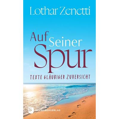 Auf Seiner Spur, Taschenbuch von Lothar Zenetti, Schwabenverlag, 978-3-7966-1878-9