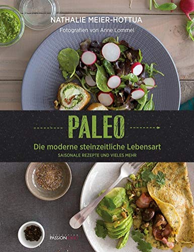 Nathalie Meier-Hottua - PALEO: Die moderne steinzeitliche Lebensart - Saisonale Rezepte und vieles mehr - Preis vom 09.10.2026 07:28:09 h