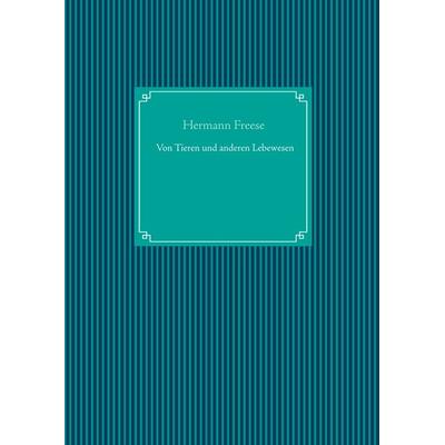 Von Tieren und anderen Lebewesen, Gebundene Ausgabe von , BoD – Books on Demand, 978-3-7528-5444-2