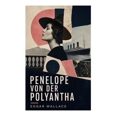 Penelope von der Polyantha, Taschenbuch von Edgar Wallace, E-artnow, 978-80-273-5993-6