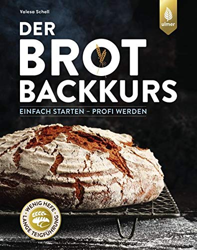 Valesa Schell - Der Brotbackkurs: Einfach starten - Profi werden - Preis vom 07.10.2026 11:45:10 h