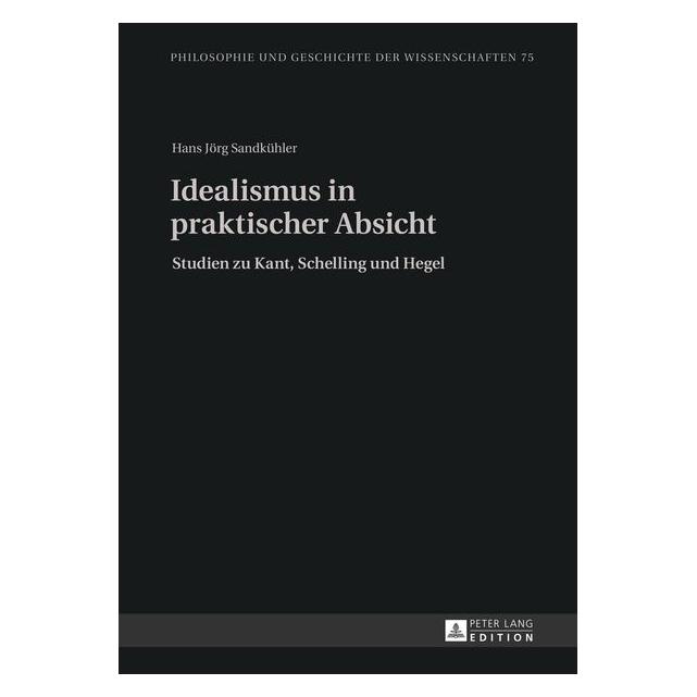 Peter Lang Sandkühler:Idealismus in praktischer Ab (Deutsch, Hardcover, Hans Jörg Sandkühler) (67836791)