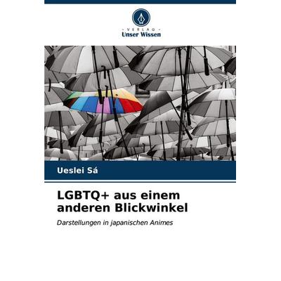 LGBTQ+ aus einem anderen Blickwinkel, Taschenbuch von Ueslei Sá, Verlag Unser Wissen, 978-620-6-61422-7