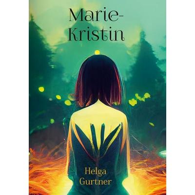 Marie-Kristin, Gebundene Ausgabe von Helga Gurtner, BoD – Books on Demand, 978-3-7568-8812-2