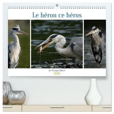 Le héron ce héros de l'étang Colbert (Calendrier mural 2026 DIN A2 vertical) calendrier de bureau