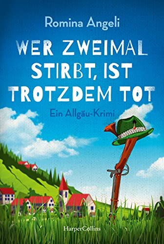 Romina Angeli - Wer zweimal stirbt, ist trotzdem tot: Ein Allgäu-Krimi - Preis vom 02.10.2026 23:42:20 h