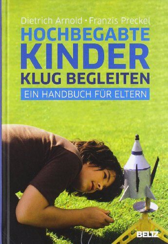 Dietrich Arnold - Hochbegabte Kinder klug begleiten: Ein Handbuch für Eltern - Preis vom 15.10.2026 23:06:25 h