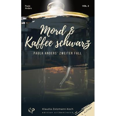 Mord & Kaffee schwarz, Taschenbuch von Klaudia Zotzmann-Koch, Edition silbenreich, 978-3-903324-20-6