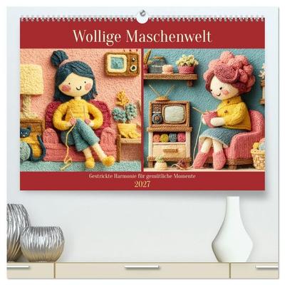 Wollige Maschenwelt. Gestrickte Harmonie für gemütliche Momente (hochwertiger Premium Wandkalender 2027 DIN A2 quer), Kunstdruck in Hochglanz