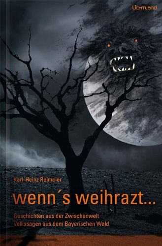 Karl-Heinz Reimeier - wenn's weihrazt: Geschichten aus der Zwischenwelt - Volkssagen aus dem Bayerischen Wald - Preis vom 14.10.2026 23:07:16 h