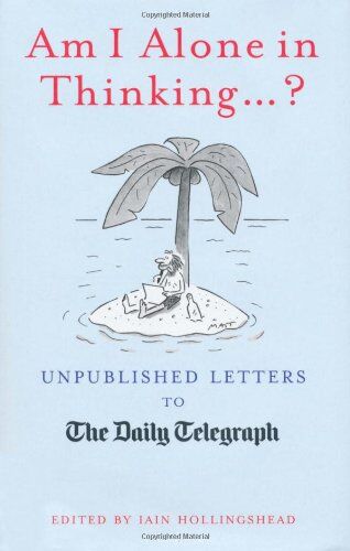 Iain Hollingshead - Am I Alone in Thinking...? (Daily Telegraph) - Preis vom 14.10.2026 23:07:16 h