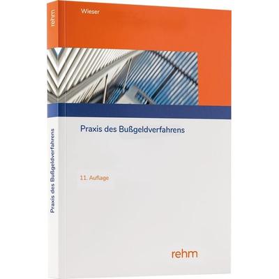 Praxis des Bußgeldverfahrens, Taschenbuch von Raimund Wieser, Rehm Verlag, 978-3-8073-2953-6