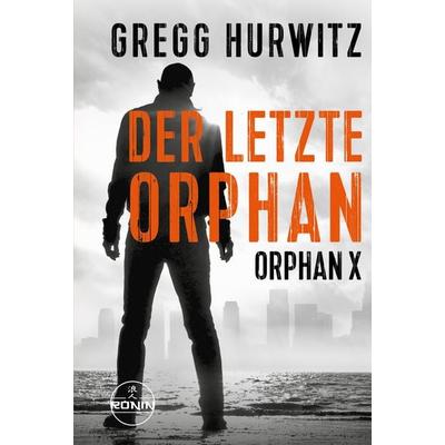 Der letzte Orphan. Ein Orphan X Thriller von Gregg Hurwitz, Taschenbuch von Gregg Hurwitz, Ronin-Hörverlag, ein Imprint von Omondi GmbH,
