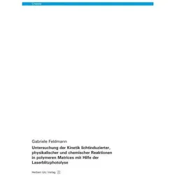 Untersuchung der Kinetik lichtinduzierter, physikalischer und chemischer Reaktionen in polymeren Mat, Fachbücher von Gabriele Feldmann