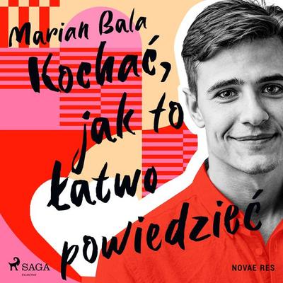 Kochać, jak to łatwo powiedzieć - Marian Bala, Audio, 9788728459201