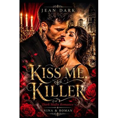 Kiss Me, Killer, Taschenbuch von Jean Dark, Independently Published, 978-1-72374-985-8