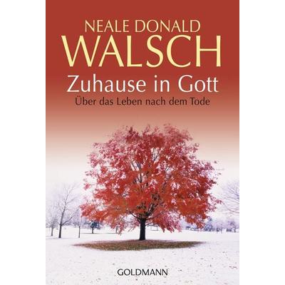 Zuhause in Gott, Taschenbuch von Neale Donald Walsch, Goldmann