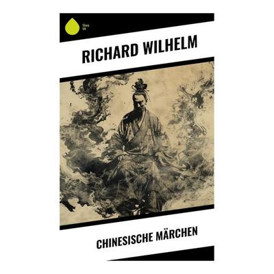 Chinesische Märchen, Taschenbuch von Richard Wilhelm, Sharp Ink, 978-80-283-5129-8