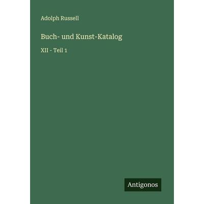 Buch- und Kunst-Katalog, Taschenbuch von Adolph Russell, Antigonos Verlag, 978-3-563-87933-7