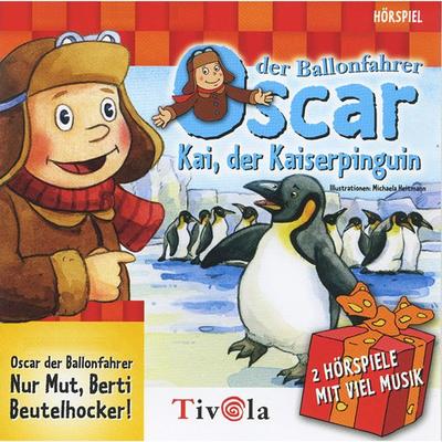 Oscar der Ballonfahrer - Kai der Kaiserpinguin / Nur Mut, Berti Beutelhocker! - Heike Burghardt,Rotraut Greune, Audio, 4066004287546