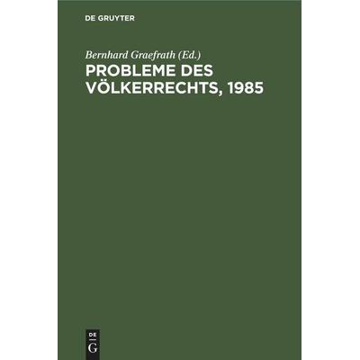 Probleme des Völkerrechts, 1985, Gebundene Ausgabe von , De Gruyter Mouton, 978-3-11-259771-2