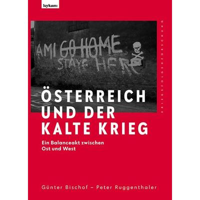 Österreich und der Kalte Krieg, Gebundene Ausgabe von Günther Bischof,Peter Ruggenthaler, Leykam, 978-3-7011-0485-7