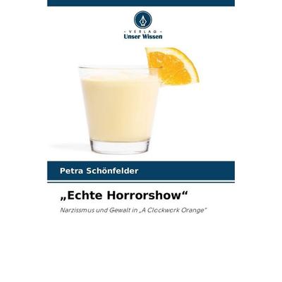 'Echte Horrorshow'; Taschenbuch von Petra Schönfelder, Verlag Unser Wissen, 978-620-9-22302-0