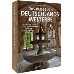 Das Reisebuch Deutschlands Welterbe, Reisebücher von Ernst Wrba, Britta Mentzel