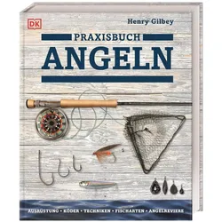 Praxisbuch Angeln, Ratgeber von Henry Gilbey