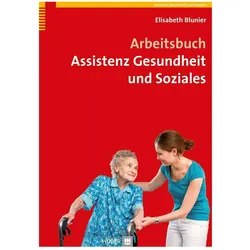 Arbeitsbuch Assistenz und Soziales, Fachbücher von Elisabeth Blunier
