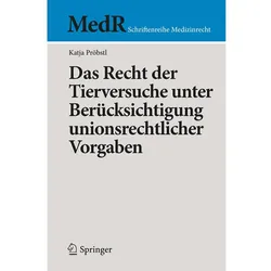 Das Recht der Tierversuche unter Berücksichtigung unionsrechtlicher Vorgaben, Fachbücher von Katja Pröbstl