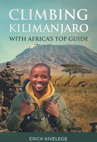 Erick Kivelege - Climbing Kilimanjaro With Africa's Top Guide - Preis vom 11.10.2026 03:10:56 h