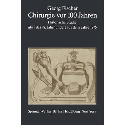 Chirurgie vor 100 Jahren, Taschenbuch von G. Fischer, Springer Berlin, 978-3-642-66947-7