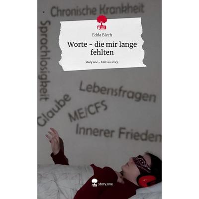Worte - die mir lange fehlten. Life is a Story - story.one, Gebundene Ausgabe von Edda Blech, Storylution, 978-3-7115-4414-8