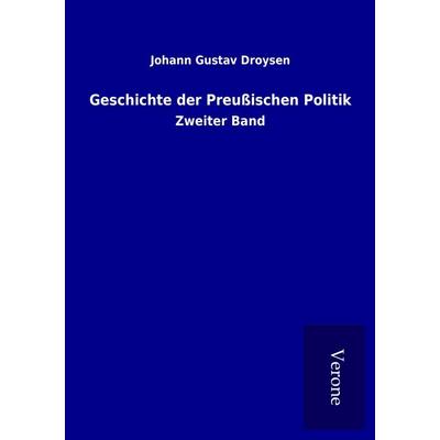 Geschichte der Preußischen Politik, Taschenbuch von Johann Gustav Droysen, BoD - Books on Demand
