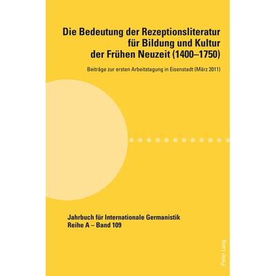 Die Bedeutung der Rezeptionsliteratur fuer Bildung und Kultur der Fruehen Neuzeit (1400-1750), Bd. 1, Taschenbuch von , Peter Lang Group AG,