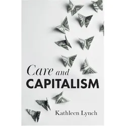 Care and Capitalism, Fachbücher von Kathleen Lynch