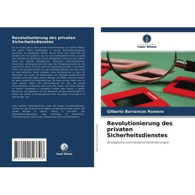 Revolutionierung des privaten Sicherheitsdienstes, Taschenbuch von Gilberto Barrancos Romero, Verlag Unser Wissen, 978-620-0-89379-6
