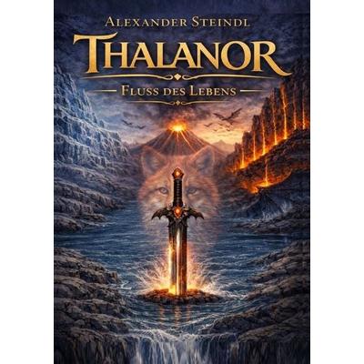 Thalanor / Thalanor - Fluss des Lebens, Taschenbuch von Alexander Steindl, Epubli, 978-3-565-59059-9