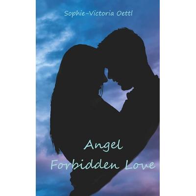 Angel - Forbidden Love, Taschenbuch von Sophie-Victoria Oettl, Twentysix Epic, 978-3-7407-6440-1