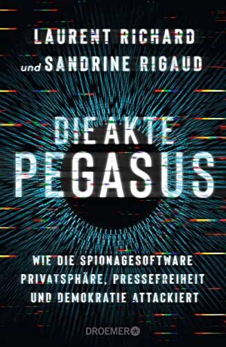 Laurent Richard - Die Akte Pegasus: Wie die Spionagesoftware Privatsphäre, Pressefreiheit und Demokratie attackiert Der Investigativ-Bericht über den größten Spionage-Skandal seit der NSA-Affäre. Deutsche Ausgabe. - Preis vom 30.09.2026 09:01:18 h