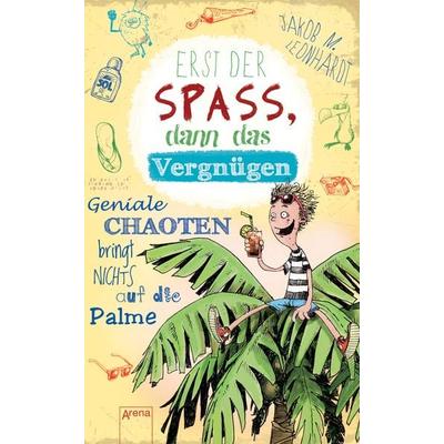Erst der Spaß, dann das Vergnügen / Felix Band 4, Taschenbuch von Jakob M. Leonhardt, Arena, 978-3-401-50553-4