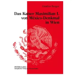 Das Kaiser Maximilian I. von México-Denkmal in Wien, Sachbücher von Günther Berger