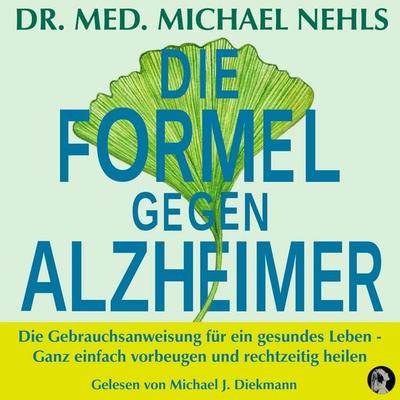 Die Formel gegen Alzheimer - med. Michael Nehls, Audio, 4069828085497