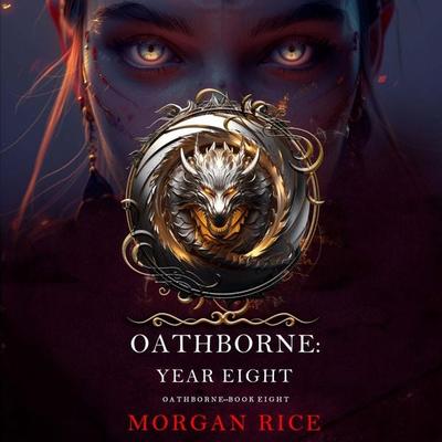Oathborne: Year Eight (Book 8 of the Oathborne Series) - Morgan Rice, Audio, 9798894820941