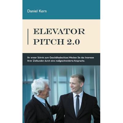 Elevator Pitch 2.0, Taschenbuch von Daniel Kern, BoD – Books on Demand, 978-3-7347-8959-5