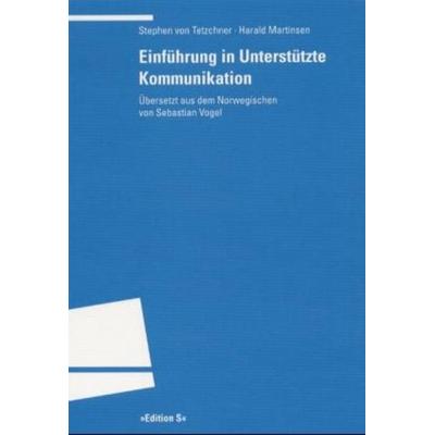 Einführung in Unterstützte Kommunikation, Taschenbuch von Stephen Tetzchner,Harald Martinsen, Universitätsverlag Winter GmbH Heidelberg,