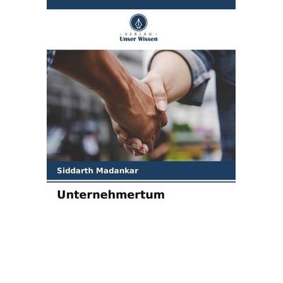 Unternehmertum, Taschenbuch von Siddarth Madankar, Verlag Unser Wissen, 978-620-6-94036-4