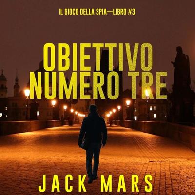 Obiettivo Numero Tre (Il Gioco Della Spia—Libro & 3) - Jack Mars, Audio, 9798261432111